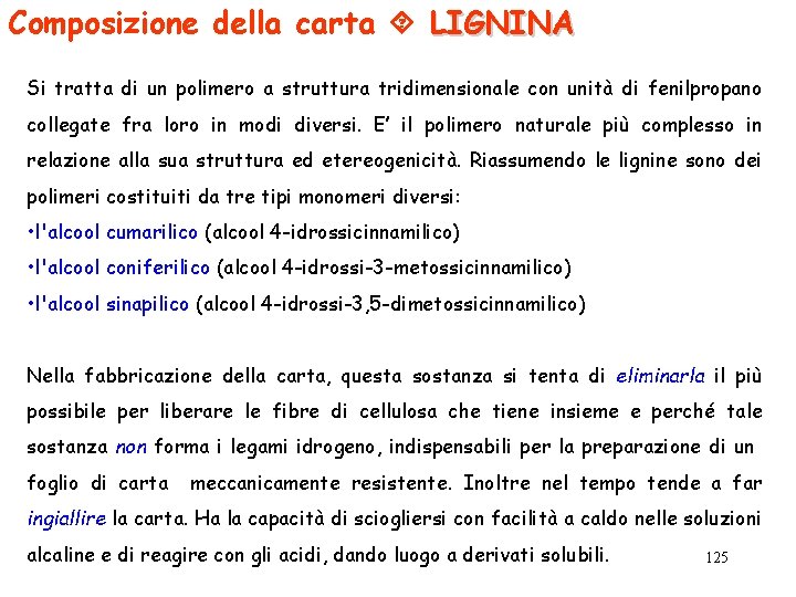 Composizione della carta LIGNINA Si tratta di un polimero a struttura tridimensionale con unità