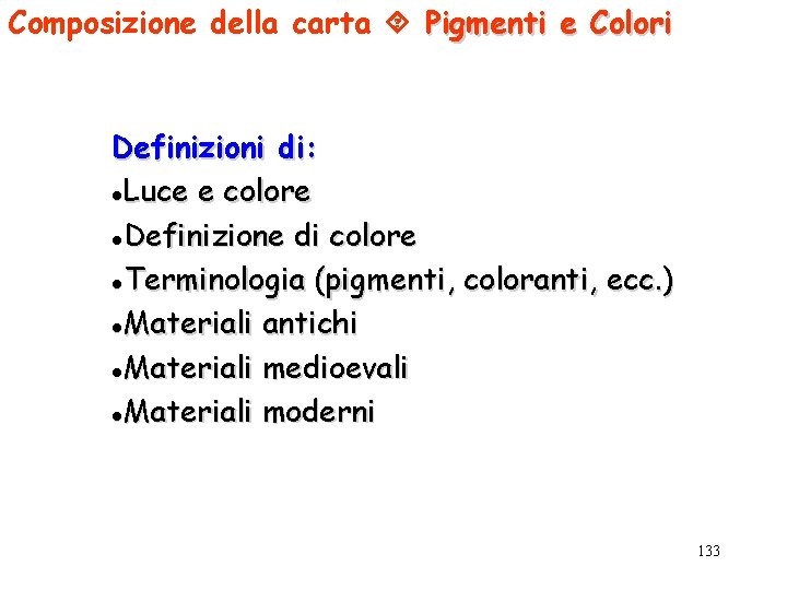 Composizione della carta Pigmenti e Colori Definizioni di: l. Luce e colore l. Definizione