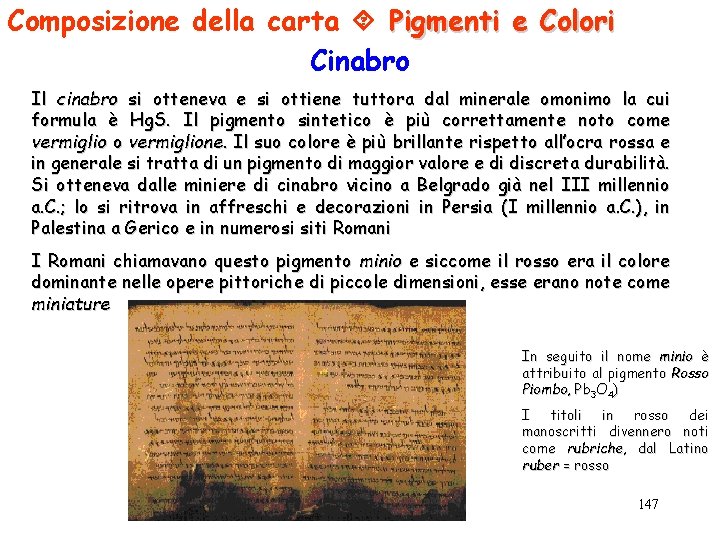 Composizione della carta Pigmenti e Colori Cinabro Il cinabro si otteneva e si ottiene