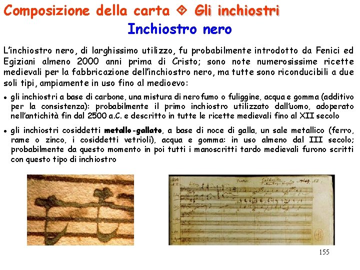 Composizione della carta Gli inchiostri Inchiostro nero L’inchiostro nero, di larghissimo utilizzo, fu probabilmente