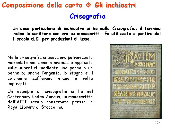 Composizione della carta Gli inchiostri Crisografia Un caso particolare di inchiostro si ha nella