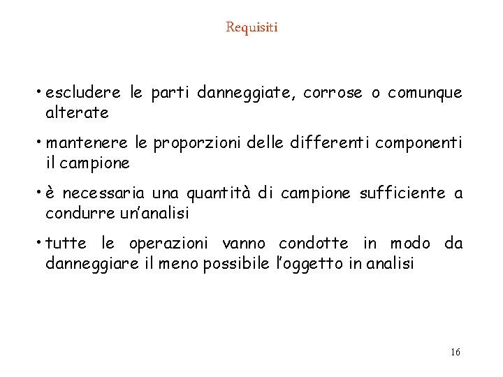 Requisiti • escludere le parti danneggiate, corrose o comunque alterate • mantenere le proporzioni