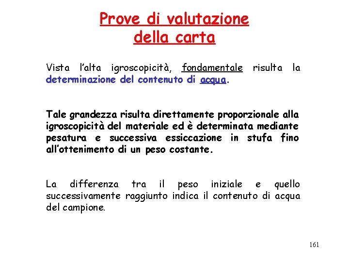 Prove di valutazione della carta Vista l’alta igroscopicità, fondamentale determinazione del contenuto di acqua.