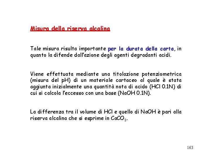 Misura della riserva alcalina Tale misura risulta importante per la durata della carta, in
