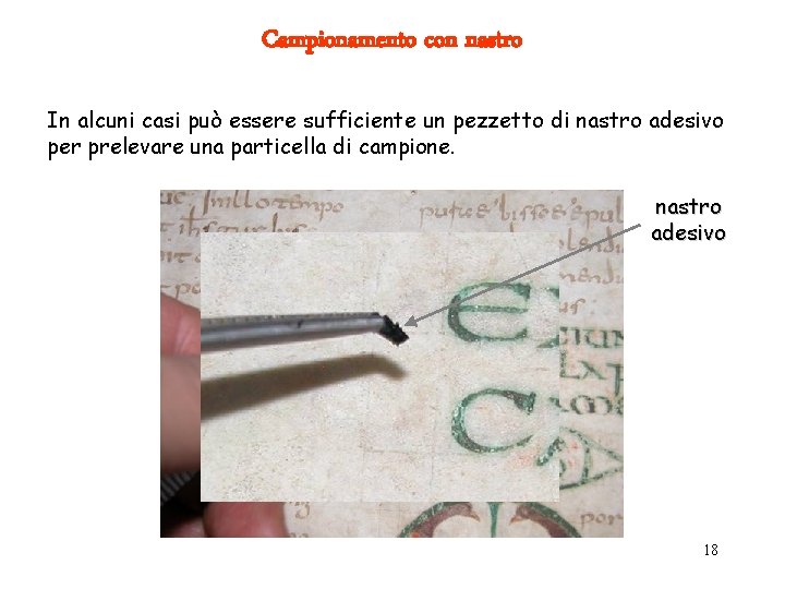 Campionamento con nastro In alcuni casi può essere sufficiente un pezzetto di nastro adesivo