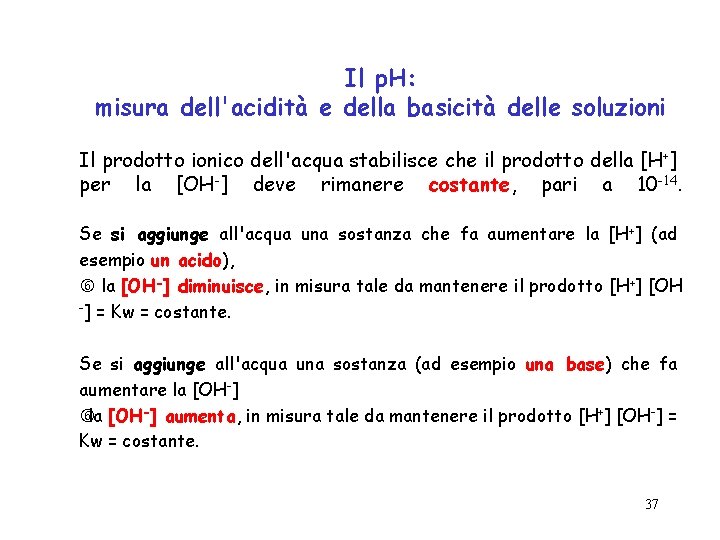 Il p. H: misura dell'acidità e della basicità delle soluzioni Il prodotto ionico dell'acqua