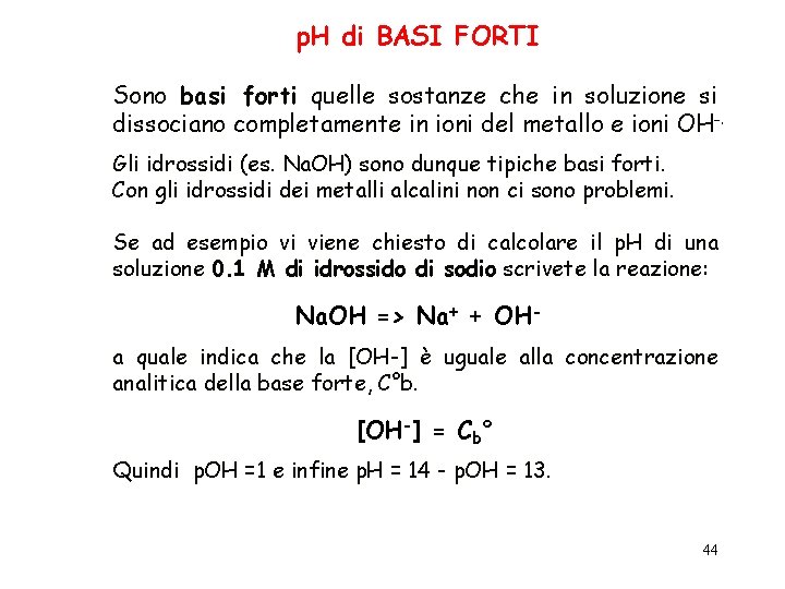 p. H di BASI FORTI Sono basi forti quelle sostanze che in soluzione si