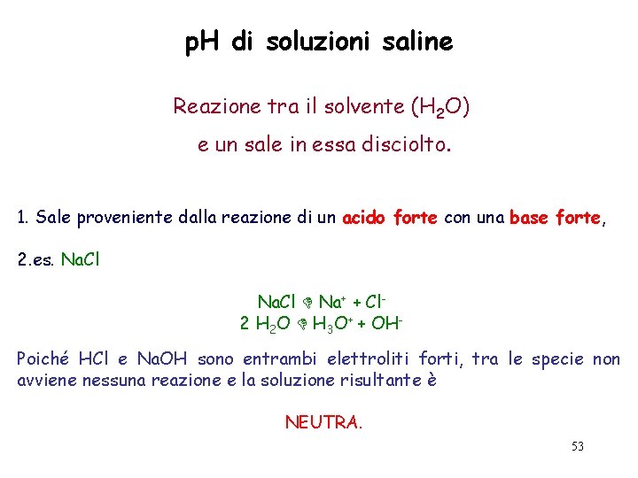 p. H di soluzioni saline Reazione tra il solvente (H 2 O) e un