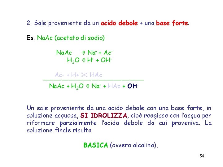 2. Sale proveniente da un acido debole + una base forte. Es. Na. Ac