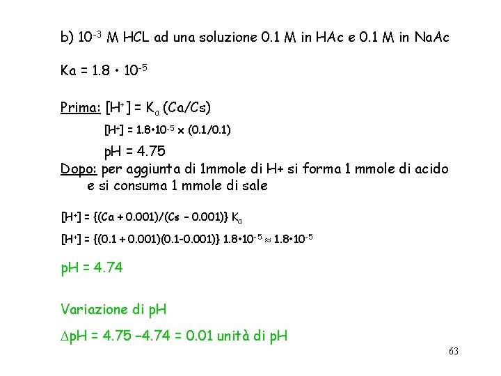 b) 10 -3 M HCL ad una soluzione 0. 1 M in HAc e