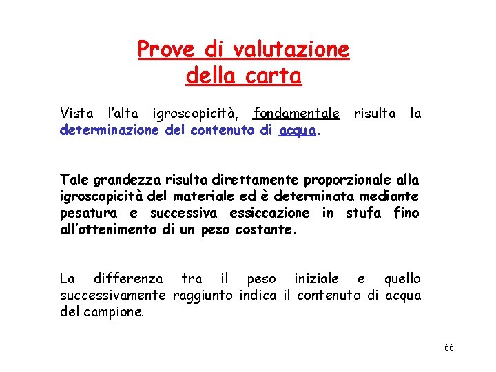 Prove di valutazione della carta Vista l’alta igroscopicità, fondamentale determinazione del contenuto di acqua.