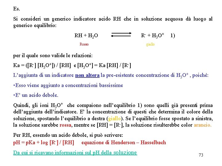 Es. Si consideri un generico indicatore acido RH che in soluzione acquosa dà luogo