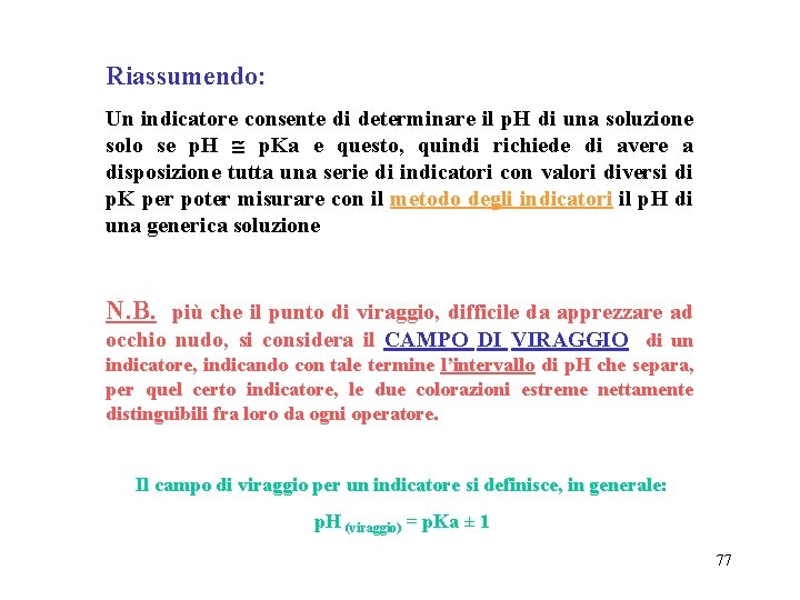 Riassumendo: Un indicatore consente di determinare il p. H di una soluzione solo se