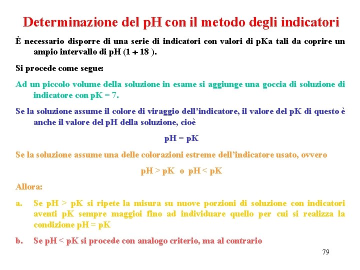 Determinazione del p. H con il metodo degli indicatori È necessario disporre di una