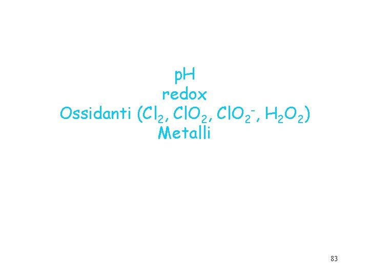 p. H redox Ossidanti (Cl 2, Cl. O 2 -, H 2 O 2)