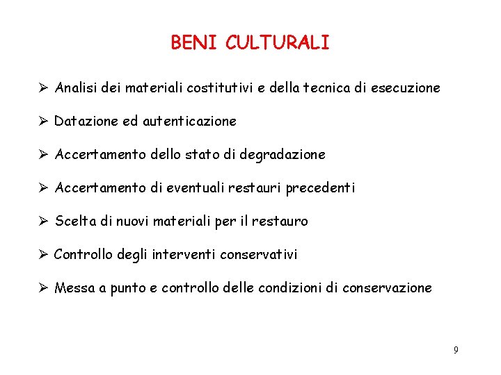 BENI CULTURALI Analisi dei materiali costitutivi e della tecnica di esecuzione Datazione ed autenticazione