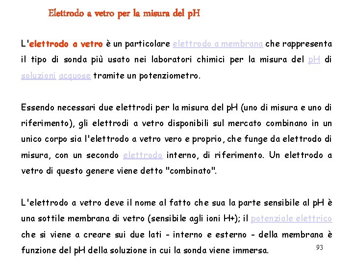 Elettrodo a vetro per la misura del p. H L'elettrodo a vetro è un