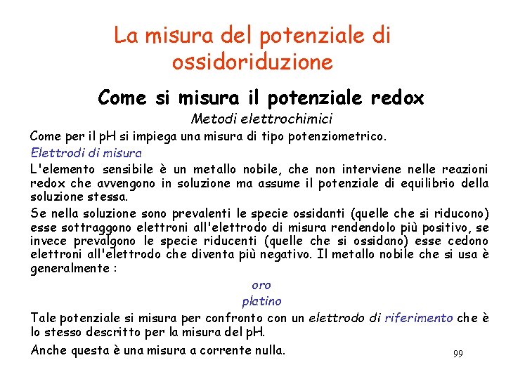 La misura del potenziale di ossidoriduzione Come si misura il potenziale redox Metodi elettrochimici