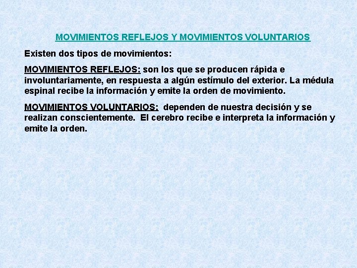 MOVIMIENTOS REFLEJOS Y MOVIMIENTOS VOLUNTARIOS Existen dos tipos de movimientos: MOVIMIENTOS REFLEJOS: son los