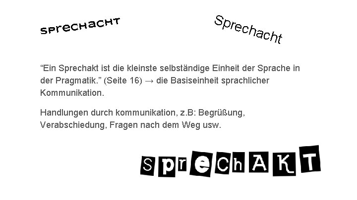 cht a h c pre S Spre chac ht “Ein Sprechakt ist die kleinste