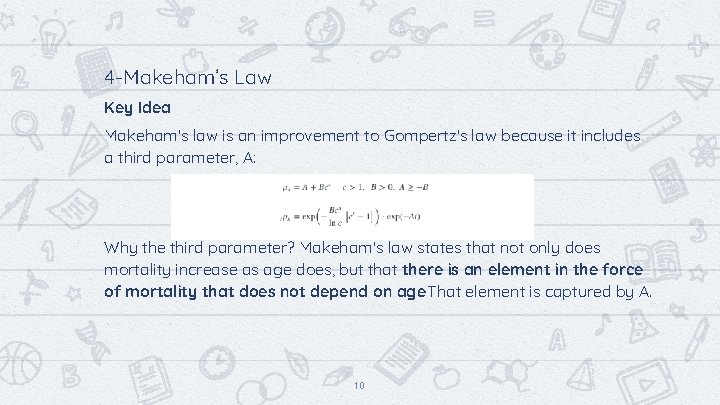 4 -Makeham’s Law Key Idea Makeham's law is an improvement to Gompertz's law because 4 -Makeham’s Law Key Idea Makeham's law is an improvement to Gompertz's law because