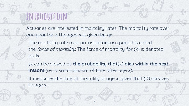 introduction Actuaries are interested in mortality rates. The mortality rate over one year for introduction Actuaries are interested in mortality rates. The mortality rate over one year for
