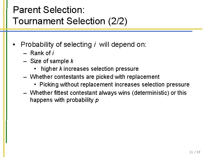 Parent Selection: Tournament Selection (2/2) • Probability of selecting i will depend on: – Parent Selection: Tournament Selection (2/2) • Probability of selecting i will depend on: –