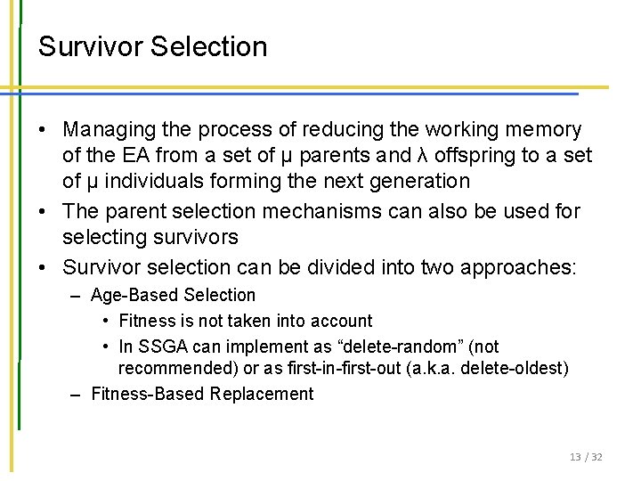 Survivor Selection • Managing the process of reducing the working memory of the EA Survivor Selection • Managing the process of reducing the working memory of the EA