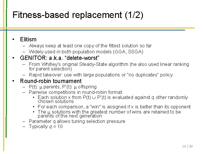 Fitness-based replacement (1/2) • Elitism – Always keep at least one copy of the Fitness-based replacement (1/2) • Elitism – Always keep at least one copy of the