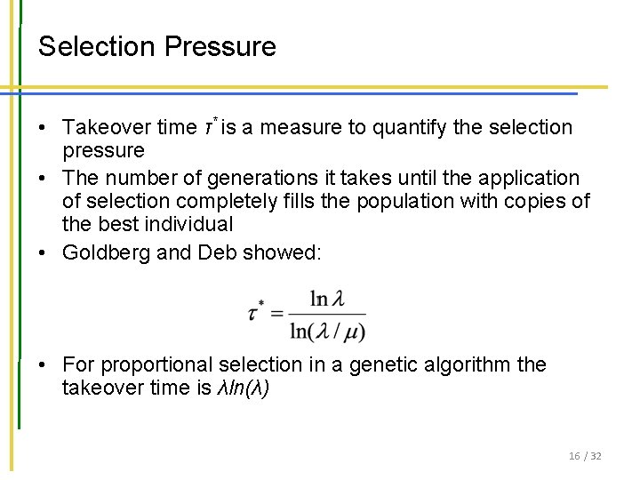 Selection Pressure • Takeover time τ* is a measure to quantify the selection pressure Selection Pressure • Takeover time τ* is a measure to quantify the selection pressure