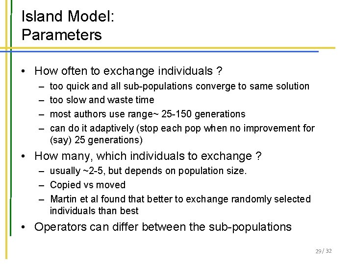 Island Model: Parameters • How often to exchange individuals ? – – too quick Island Model: Parameters • How often to exchange individuals ? – – too quick