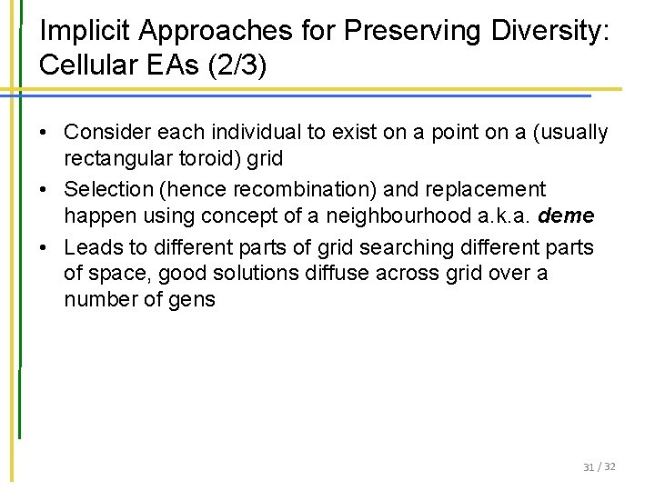 Implicit Approaches for Preserving Diversity: Cellular EAs (2/3) • Consider each individual to exist Implicit Approaches for Preserving Diversity: Cellular EAs (2/3) • Consider each individual to exist