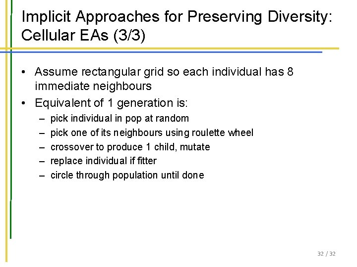 Implicit Approaches for Preserving Diversity: Cellular EAs (3/3) • Assume rectangular grid so each Implicit Approaches for Preserving Diversity: Cellular EAs (3/3) • Assume rectangular grid so each