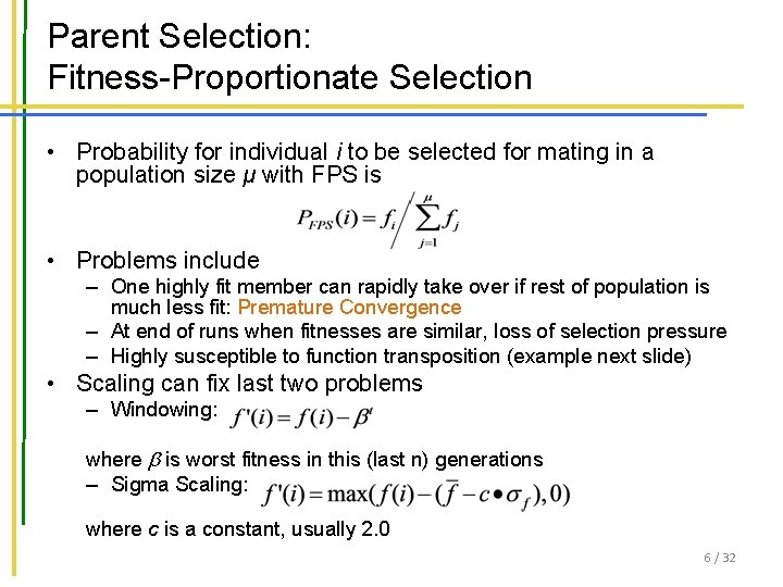 Parent Selection: Fitness-Proportionate Selection • Probability for individual i to be selected for mating Parent Selection: Fitness-Proportionate Selection • Probability for individual i to be selected for mating
