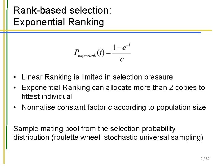 Rank-based selection: Exponential Ranking • Linear Ranking is limited in selection pressure • Exponential Rank-based selection: Exponential Ranking • Linear Ranking is limited in selection pressure • Exponential