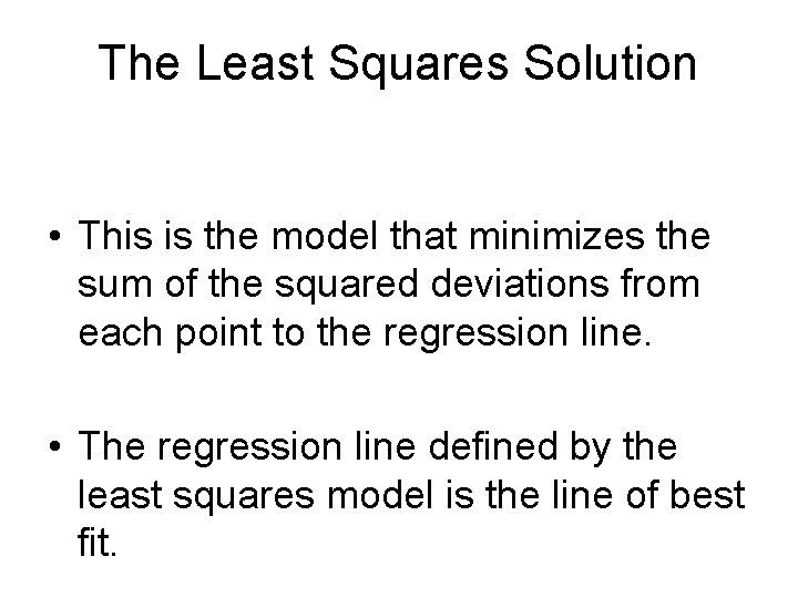 The Least Squares Solution • This is the model that minimizes the sum of