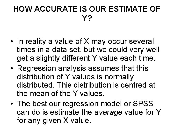 HOW ACCURATE IS OUR ESTIMATE OF Y? • In reality a value of X