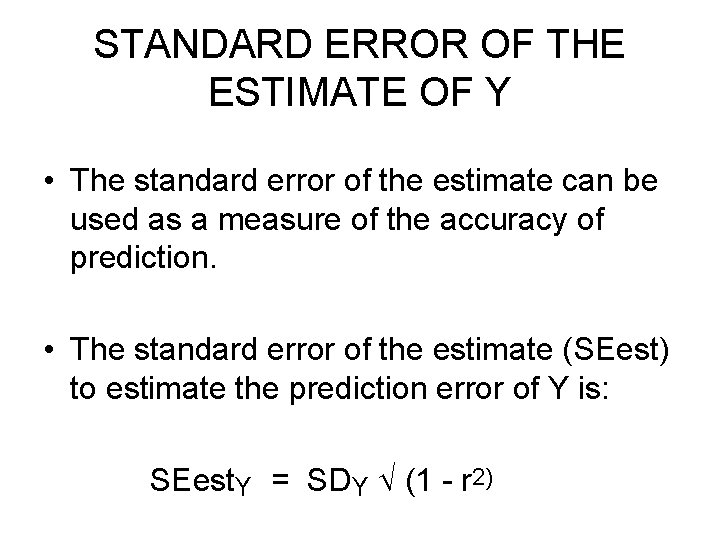 STANDARD ERROR OF THE ESTIMATE OF Y • The standard error of the estimate