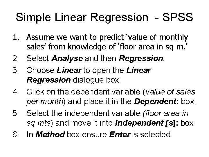 Simple Linear Regression - SPSS 1. Assume we want to predict ‘value of monthly