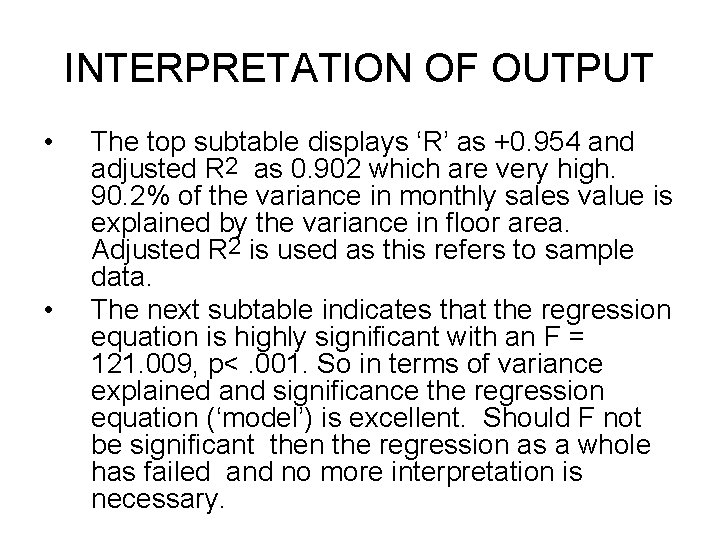 INTERPRETATION OF OUTPUT • • The top subtable displays ‘R’ as +0. 954 and