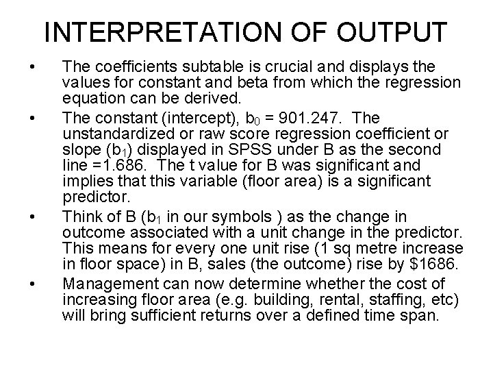 INTERPRETATION OF OUTPUT • • The coefficients subtable is crucial and displays the values