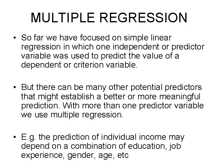 MULTIPLE REGRESSION • So far we have focused on simple linear regression in which