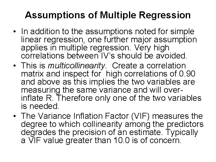 Assumptions of Multiple Regression • In addition to the assumptions noted for simple linear