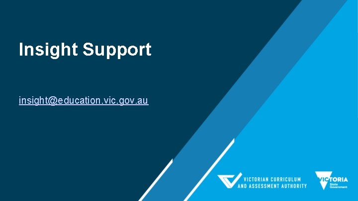 Insight Support insight@education. vic. gov. au 