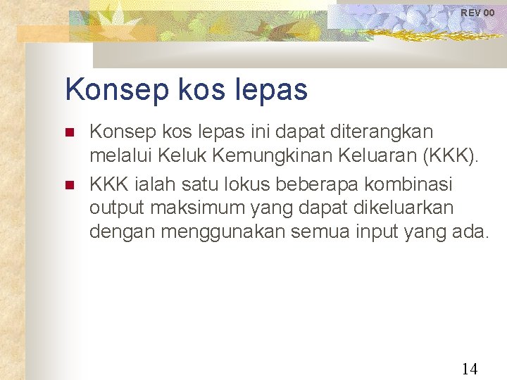 REV 00 Konsep kos lepas ini dapat diterangkan melalui Keluk Kemungkinan Keluaran (KKK). KKK