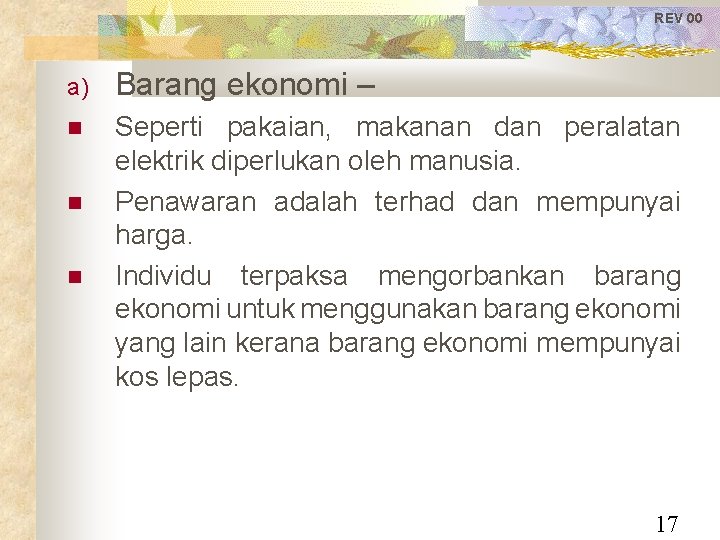 REV 00 a) Barang ekonomi – Seperti pakaian, makanan dan peralatan elektrik diperlukan oleh