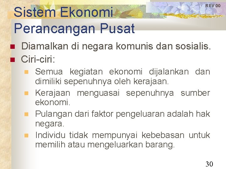 Sistem Ekonomi Perancangan Pusat REV 00 Diamalkan di negara komunis dan sosialis. Ciri-ciri: Semua