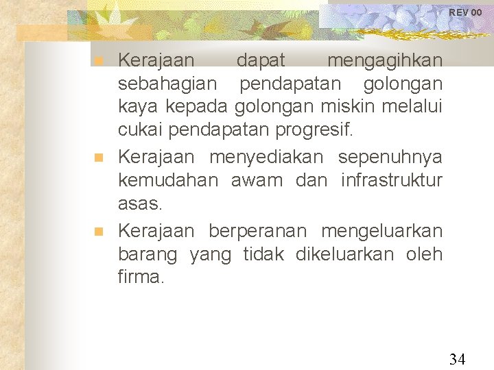 REV 00 Kerajaan dapat mengagihkan sebahagian pendapatan golongan kaya kepada golongan miskin melalui cukai