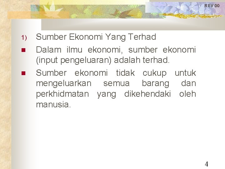 REV 00 1) Sumber Ekonomi Yang Terhad Dalam ilmu ekonomi, sumber ekonomi (input pengeluaran)