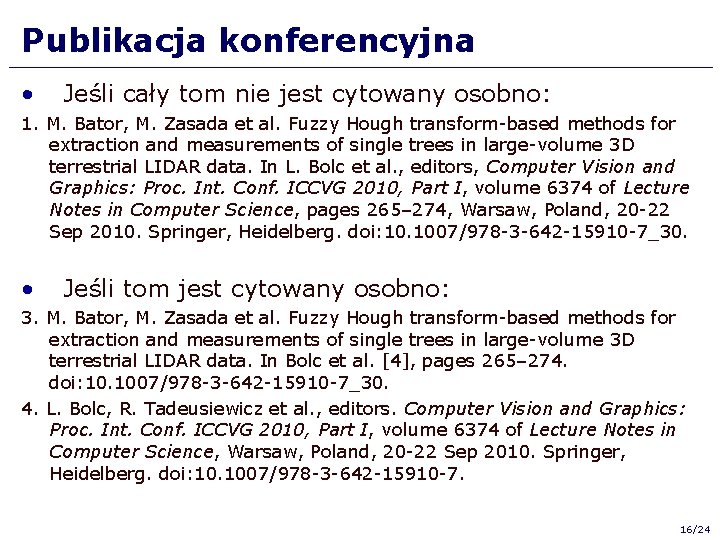 Publikacja konferencyjna • Jeśli cały tom nie jest cytowany osobno: 1. M. Bator, M.